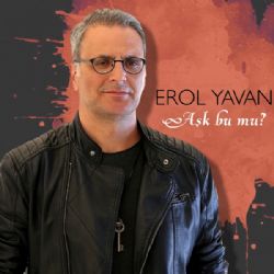 Erol Yavan Aşk Bu Mu