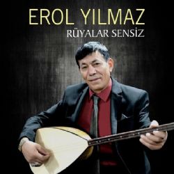 Erol Yılmaz Rüyalar Sensiz