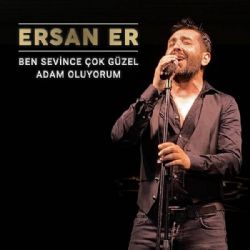 Ersan Er Ben Sevince Çok Güzel Adam Oluyorum