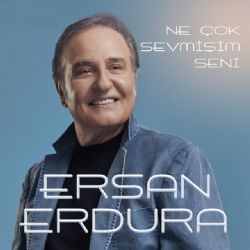 Ersan Erdura Ne Çok Sevmişim