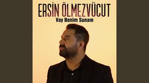 Ersin Ölmez Vücut Vay Benim Sunam