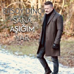 Ersoy Dinç Sana Aşığım Yar