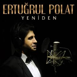 Ertuğrul Polat Yeniden