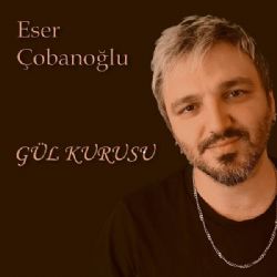 Eser Çobanoğlu Gül Kurusu