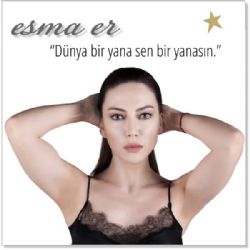 Esma Er Dünya Bir Yana Sen Bir Yanasın