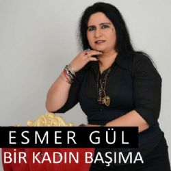 Esmer Gül Bir Kadın Başıma