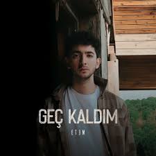 Etem Geç Kaldım