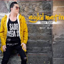 Eylül Metin Tay Tay Hadi Bay Bay