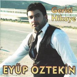 Eyüp Öztekin Gerisi Hikaye