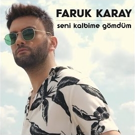 Faruk Karay Seni Kalbime Gömdüm