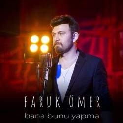 Faruk Ömer Bana Bunu Yapma