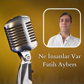 Fatih Aybers Ne İnsanlar Var