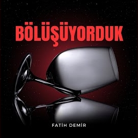 Fatih Demir Bölüşüyorduk