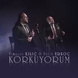 Fatih Erkoç Korkuyorum