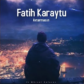 Fatih Karaytu Axtarmasın