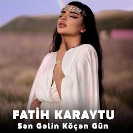 Fatih Karaytu Sen Gelin Köçen Gün