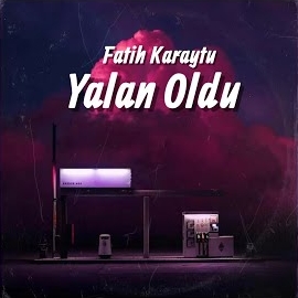 Fatih Karaytu Yalan Oldu