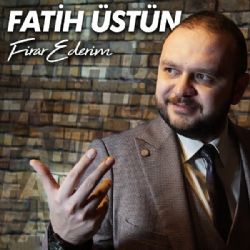 Fatih Üstün Firar Ederim