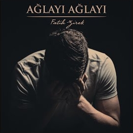 Fatih Zirek Ağlayı Ağlayı