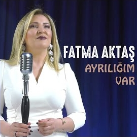 Fatma Aktaş Ayrılığım Var