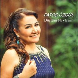 Fatoş Özgül Düştüm Neylerim