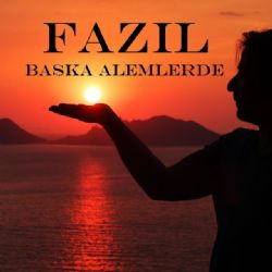 Fazıl Başka Alemlerde