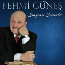 Fehmi Güneş Bayram Desinler