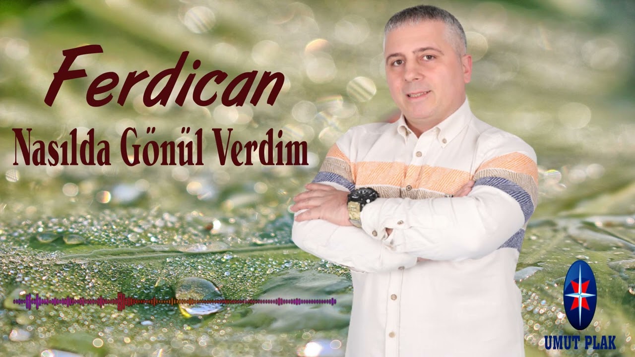 Ferdican Nasılda Gönül Verdim