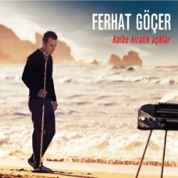 Ferhat Göçer Kalbe Kiralık Aşklar