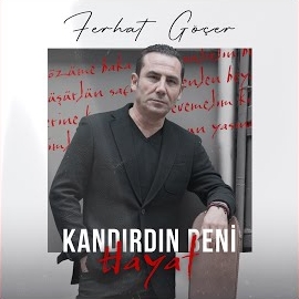 Ferhat Göçer Kandirdin Beni Hayat