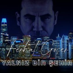 Ferhat Göçer Yalnız Bir Şehir