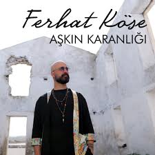 Ferhat Köse Aşkın Karanlığı