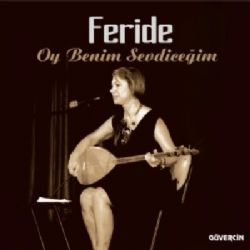 Feride Oy Benim Sevdiceğim