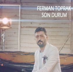 Ferman Toprak Son Durum