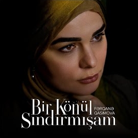 Ferqane Qasımova Bir Könül Sındırmışam