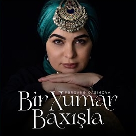 Ferqane Qasımova Bir Xumar Baxışla