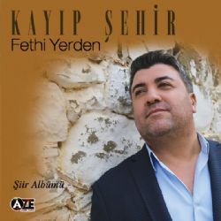 Fethi Yerden Kayıp Şehir