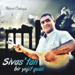 Fikret Özkaya Sivastan Bir Yiğit Geldi