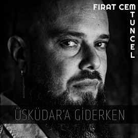 Fırat Cem Tuncel Üsküdara Giderken