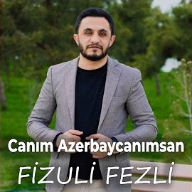 Fizuli Fezli Canım Azerbaycanımsan