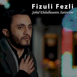 Fizuli Fezli Şehid Ebulhesenin Xatiresine