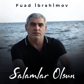 Fuad İbrahimov Salamlar Olsun