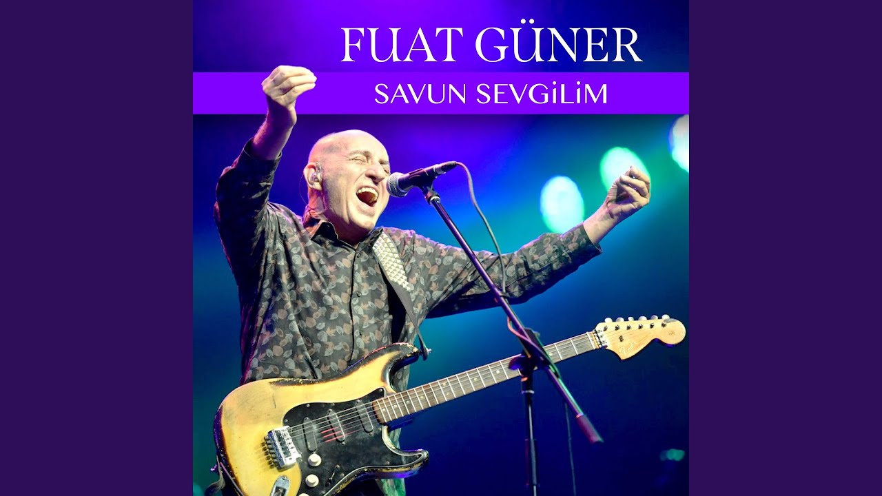 Fuat Güner Savun Sevgilim