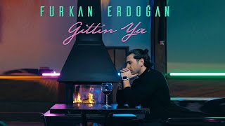 Furkan Erdoğan Gittin Ya