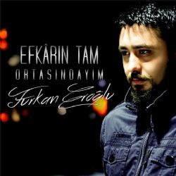 Furkan Eroğlu Efkarın Tam Ortasındayım