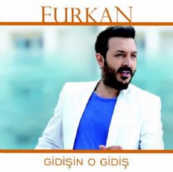 Furkan Gidişin O Gidiş