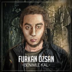 Furkan Özsan Benimle Kal