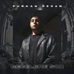 Furkan Özsan Gecelere Sor