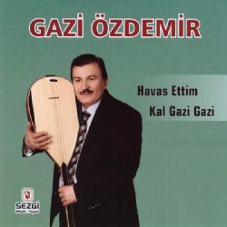 Gazi Özdemir Havas Ettim