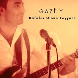 Gazi Y Kafalar Olsun Teyyare